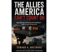 The Allies America Can’t Count On: How Europe Outsourced Its Defense-and Forgot Reciprocity