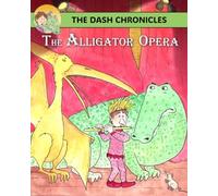 The Alligator Opera: The Dash Chronicles