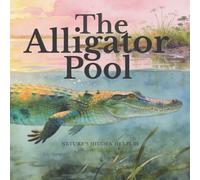 The Alligator Pool: How Alligators Engineer the Everglades (Nature’s Hidden Helpers)