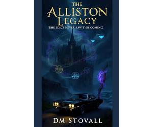 The Alliston Legacy - THE COMPLETE FIRST SERIES BOOKS 1-5