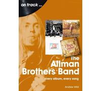 The Allman Brothers Band On Track : Every Album, Every Song