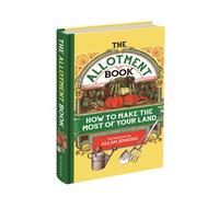 The Allotment Book : How to Make the Most of Your Land