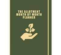 The Allotment Month By Month Planner: Allotment Journal Notebook Rhs - The Allotment Notebook - The Allotment Gardener's Log Book - Gardening Log Book ... Mom, Dad, And Farmer ( Gardner Gifts )