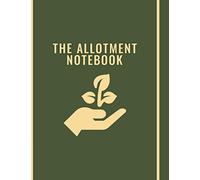The Allotment Notebook: Gardener Diary Planner 2021 - Allotment Month By Month - Allotment Planner And Diary - Allotment Journal Notebook Rhs - Gardening Log Book 2021
