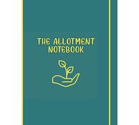 The Allotment Notebook: Gardener Diary Planner 2021 - Allotment Month By Month - Allotment Planner And Diary - Allotment Journal Notebook Rhs - Gardening Log Book 2021