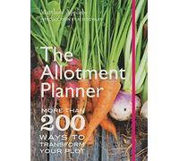 The Allotment Planner: More than 200 Ways to Enjoy your Plot Month by Month