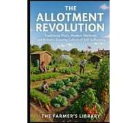 The Allotment Revolution: Traditional Plots, Modern Methods, and Britain’s Growing Culture of Self-Sufficiency