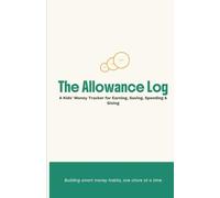 The Allowance Log: A Kids’ Money Tracker for Earning, Saving, Spending & Giving