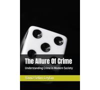 The Allure Of Crime: Understanding Crime in Modern Society