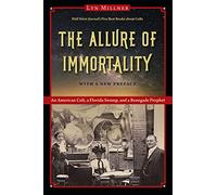 The Allure of Immortality: An American Cult, a Florida Swamp, and a Renegade Prophet