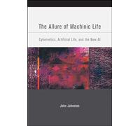 The Allure of Machinic Life: Cybernetics, Artificial Life, and the New AI