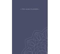The Alma Planner: Weekly & Monthly Life Planner - Achieve Your Goals - Improve Your Life - Motivation, Vision Board - Gratitude - Evaluate Your ... A5 Paperback - Undated - Start Any Time