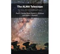 The ALMA Telescope: The Story of a Science Mega-Project