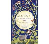 The Almanac : A Seasonal Guide to 2027