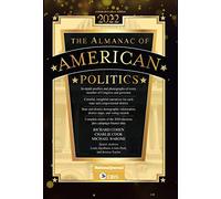The Almanac of American Politics 2022: Members of Congress and Governors: Their Profiles and Election Results, Their Districts and States