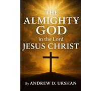 THE ALMIGHTY GOD IN THE LORD JESUS CHRIST
