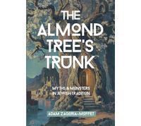 The Almond Tree's Trunk: Myths & Monsters in Jewish Tradition