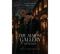 The Almost Gallery: An Enemies-to-Lovers, Second-Chance Small-Town Romance: 1 (Cedar Bloom)