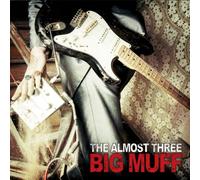 The Almost Three - Big Muff