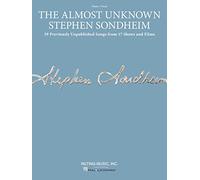 The Almost Unknown Stephen Sondheim: 39 Previously Unpublished Songs from 17 Shows and Films