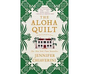 The Aloha Quilt: An Elm Creek Quilts Novel: 16