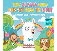 The Alpaca Who Forgot How to Spit: A Funny Rhyming Picture Book About Manners, Kindness, and Using Polite Words