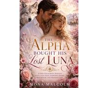 The Alpha Bought His Lost Luna: A Dark Paranormal Romance with a Lost Mate, Forbidden Desire, Redemption, and Obsessive Love