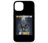 The Alpha Doesn’t Ask He Takes Funny Alpha Wolf Meme Case for iPhone 13