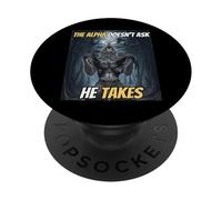 The Alpha Doesn’t Ask He Takes Funny Alpha Wolf Meme PopSockets Adhesive PopGrip