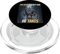 The Alpha Doesn’t Ask He Takes Funny Alpha Wolf Meme PopSockets PopGrip for MagSafe