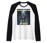 The Alpha Doesn’t Ask He Takes Funny Alpha Wolf Meme Raglan Baseball Tee
