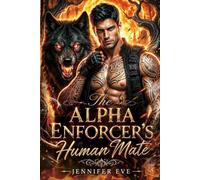 The Alpha Enforcer's Human Mate: A Rejected Mate Secret Baby Second Chance Human Shifter Romance