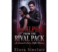 The Alpha from the Rival Pack: An Enemies-to- Lovers Shifter Romance