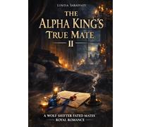 The Alpha King’s True Mate II: A Wolf Shifter Fated Mates Royal Romance: 2