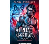 The Alpha King's Mate: A Cinderella Werewolf Romance: 1 (The Silvercrest Chronicles)