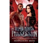 The Alpha King's Possession: 1 (The Ruthless Kings Trilogy)