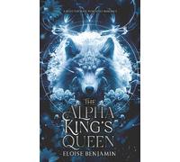 The Alpha King's Queen: A Rejected Mate Werewolf Romance