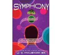 The Alpha Protocol: A Sci-Fi Litrpg Adventure: 1 (Symphony)