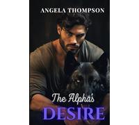 The Alpha’s Desire: A Paranormal Romance of Betrayal, Rebirth, and Fated Love (The Fated Bonds Saga)