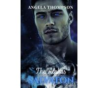 The Alpha’s Salvation: Betrayed by Fate, Bound by Fire, Redeemed by Love