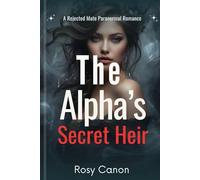 The Alpha’s Secret Heir: A Rejected Mate Paranormal Romance