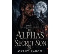The Alpha’s Secret Son: 1 (The Last Alpha Legacy)