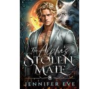 The Alpha’s Stolen Mate: A Best Friend's Rejected Mates Secert Baby Paranormal Werewolf Romance (Mate to the Fallen)