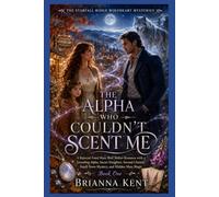 THE ALPHA WHO COULDN'T SCENT ME: A Rejected Fated Mate Wolf Shifter Romance with a Groveling Alpha, Secret Daughter, Second Chance, Small-Town ... 1) (The Starfall Ridge Wolfheart Mysteries)