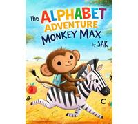 The Alphabet Adventure with Monkey Max: A Storytelling Alphabet Book from A to Z for Kids Ages 4-7