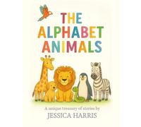 The Alphabet Animals: A Unique Treasury Of Stories