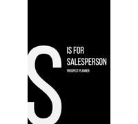 The Alphabet Collection: S is for Salesperson Prospect Planner: Work Life Series Notebook, Lined