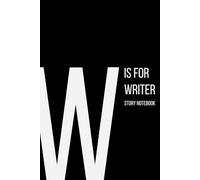 The Alphabet Collection: W is for Writer Story Notebook: Work Life Series Notebook, Lined