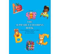 The Alphabet Coloring Book: A Perfect Beginner’s Guide for Toddlers Learning to Read