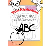 The Alphabet Coloring Book & Activity (Coloring Pages for Little Artists)